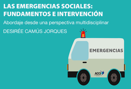 Las emergencias sociales: fundamentos e intervención. Abordaje desde una perspectiva multidisciplinar