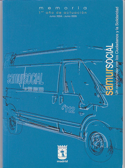 Samur Social, un compromiso con los ciudadanos y la solidaridad: Memoria del 1er año de actuación, junio 2004-junio 2005